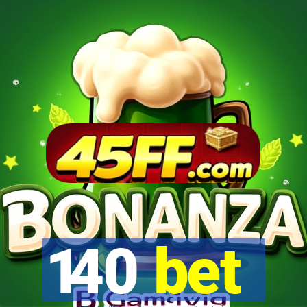 140 bet